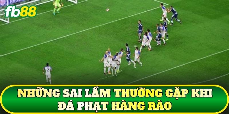 Những sai lầm thường gặp khi đá phạt hàng rào